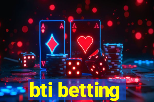 bti betting